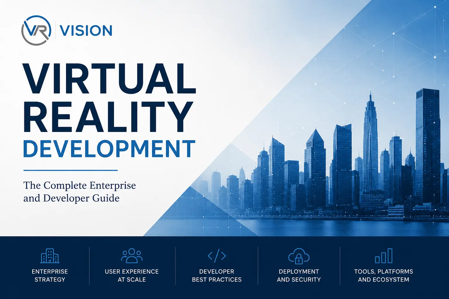 Virtual Reality Development: The Complete Enterprise and Developer Guide by VR Vision